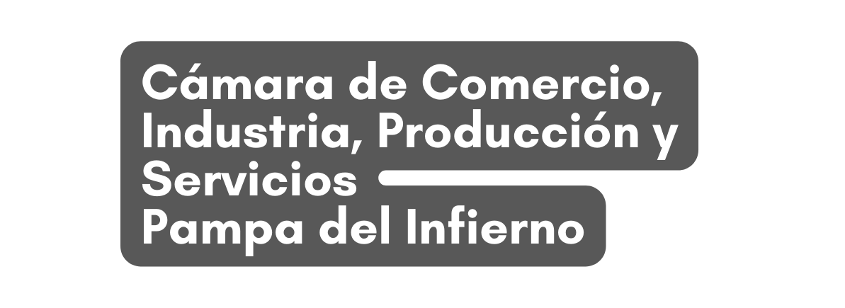 Cámara de Comercio Industria Producción y Servicios Pampa del Infierno